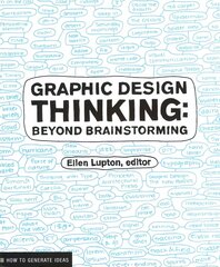 Graphic Design Thinking: Beyond Brainstorming hind ja info | Kunstiraamatud | kaup24.ee