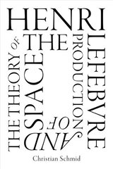 Henri Lefebvre and the Theory of the Production of Space: Henri Lefebvre and the Theory of the Production of Space hind ja info | Ühiskonnateemalised raamatud | kaup24.ee