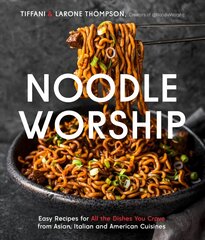 Noodle Worship: Easy Recipes for All the Dishes You Crave from Asian, Italian and American Cuisines hind ja info | Retseptiraamatud | kaup24.ee