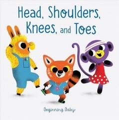 Head, Shoulders, Knees, and Toes: Beginning Baby цена и информация | Книги для малышей | kaup24.ee