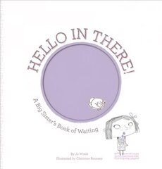 Hello in There!: A Big Sister's Book of Waiting цена и информация | Книги для малышей | kaup24.ee