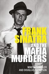 Frank Sinatra and the Mafia Murders hind ja info | Elulooraamatud, biograafiad, memuaarid | kaup24.ee