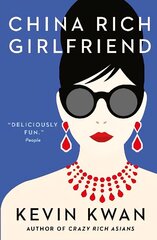 China Rich Girlfriend: There's Rich, There's Filthy Rich, and Then There's China Rich... Main цена и информация | Фантастика, фэнтези | kaup24.ee