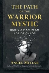 Path of the Warrior-Mystic: Being a Man in an Age of Chaos цена и информация | Самоучители | kaup24.ee