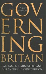 Governing Britain: Parliament, Ministers and Our Ambiguous Constitution hind ja info | Ühiskonnateemalised raamatud | kaup24.ee