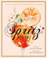 Spritz Fever!: Sixty Champagne and sparkling wine cocktails цена и информация | Книги рецептов | kaup24.ee