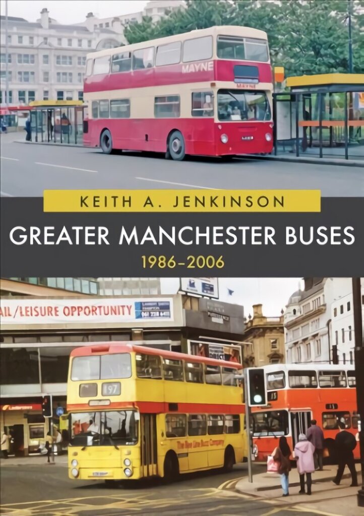 Greater Manchester Buses 1986-2006 hind ja info | Reisiraamatud, reisijuhid | kaup24.ee