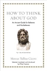 How to Think about God: An Ancient Guide for Believers and Nonbelievers hind ja info | Ajalooraamatud | kaup24.ee