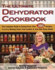 Ultimate Dehydrator Cookbook: The Complete Guide to Drying Food hind ja info | Retseptiraamatud  | kaup24.ee