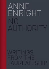 No Authority: Writings from the Laureate for Irish Fiction hind ja info | Ajalooraamatud | kaup24.ee