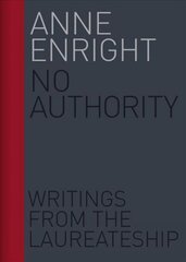 No Authority: Writings from the Laureate for Irish Fiction цена и информация | Исторические книги | kaup24.ee