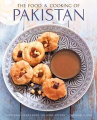 Food and Cooking of Pakistan: Traditional Dishes from the Home Kitchen цена и информация | Книги рецептов | kaup24.ee