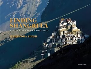 Finding Shangri-La: Visions of Ladakh and Spiti hind ja info | Fotograafia raamatud | kaup24.ee