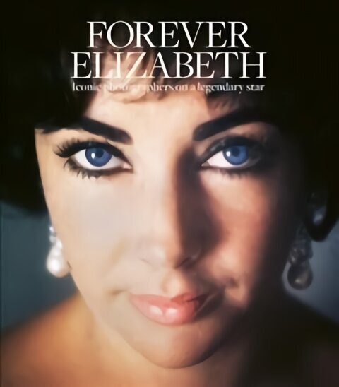Forever Elizabeth: Iconic Photographers on a Legendary Star hind ja info | Fotograafia raamatud | kaup24.ee