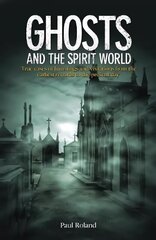 Ghosts and the Spirit World: True cases of hauntings and visitations from the earliest records to the present day цена и информация | Биографии, автобиогафии, мемуары | kaup24.ee