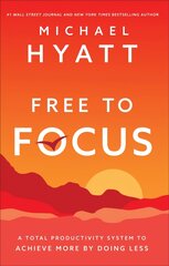 Free to Focus: A Total Productivity System to Achieve More by Doing Less ITPE цена и информация | Самоучители | kaup24.ee