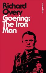 Goering: The Iron Man 2nd edition hind ja info | Elulooraamatud, biograafiad, memuaarid | kaup24.ee