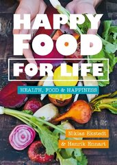 Happy Food for Life: Health, food & happiness цена и информация | Книги рецептов | kaup24.ee