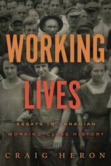 Working Lives: Essays in Canadian Working-Class History hind ja info | Ajalooraamatud | kaup24.ee