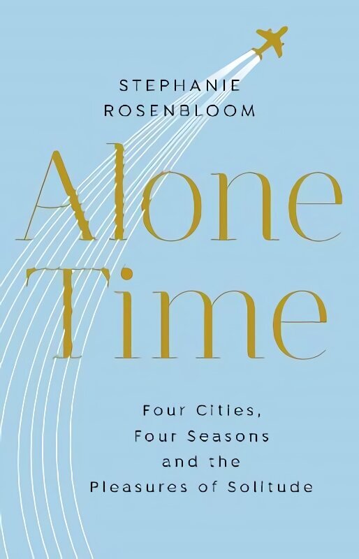 Alone Time: Four seasons, four cities and the pleasures of solitude hind ja info | Reisiraamatud, reisijuhid | kaup24.ee