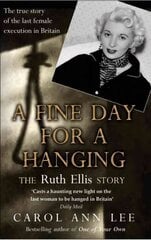 Fine Day for a Hanging: The Real Ruth Ellis Story цена и информация | Биографии, автобиогафии, мемуары | kaup24.ee