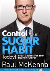 Get Control of Sugar Now!: master the art of controlling cravings with multi-million-copy bestselling author Paul McKenna's sure-fire system hind ja info | Eneseabiraamatud | kaup24.ee