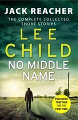 No Middle Name: The Complete Collected Jack Reacher Stories цена и информация | Фантастика, фэнтези | kaup24.ee