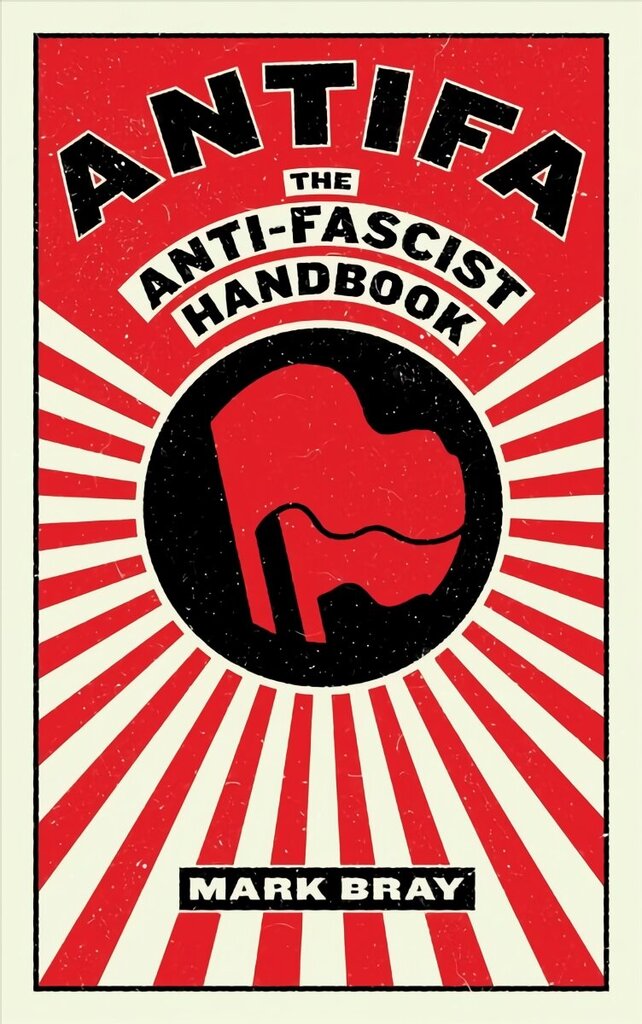 Antifa: The Anti-Fascist Handbook цена и информация | Ühiskonnateemalised raamatud | kaup24.ee