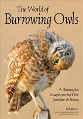 Burrowing Owls: A Visual Essay цена и информация | Книги по фотографии | kaup24.ee