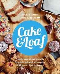 Cake & Loaf: Satisfy Your Cravings with Over 85 Recipes for Everyday Baking and Sweet Treats hind ja info | Retseptiraamatud  | kaup24.ee