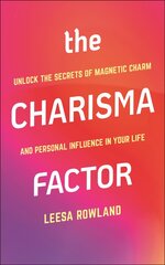 Charisma Factor: Unlock the Secrets of Magnetic Charm and Personal Influence in Your Life hind ja info | Eneseabiraamatud | kaup24.ee