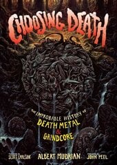Choosing Death: The Improbable History of Death Metal & Grindcore Revised ed. цена и информация | Книги об искусстве | kaup24.ee