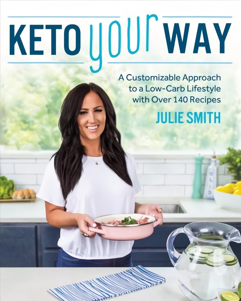 Keto Your Way: A Customizable Approach to a Low-Carb Lifestyle with Over 140 Recipes цена и информация | Eneseabiraamatud | kaup24.ee