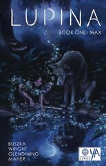 Lupina Book One: Wax цена и информация | Книги для подростков и молодежи | kaup24.ee