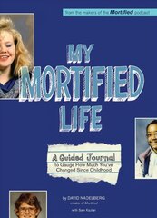 My Mortified Life: A Guided Journal to Gauge How Much You've Changed Since Childhood hind ja info | Eneseabiraamatud | kaup24.ee