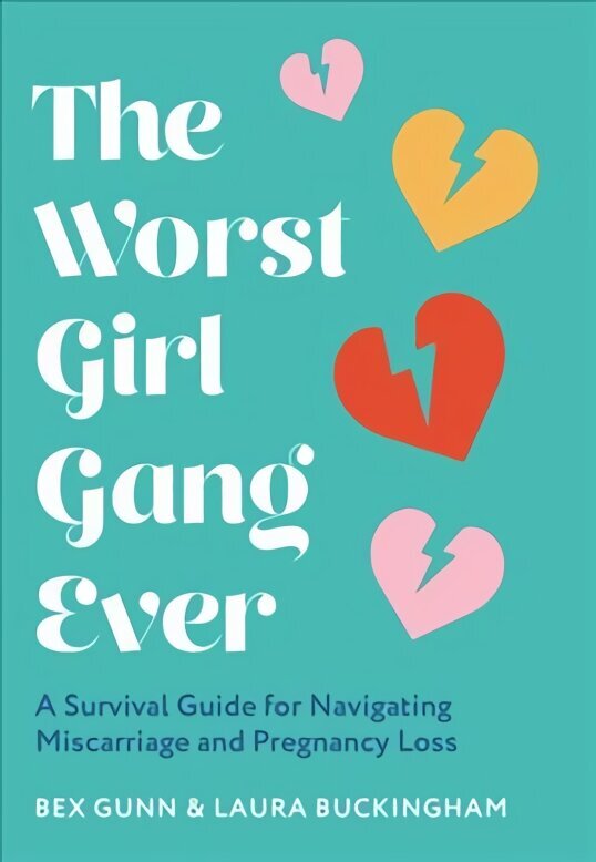 Worst Girl Gang Ever: A Survival Guide for Navigating Miscarriage and Pregnancy Loss hind ja info | Eneseabiraamatud | kaup24.ee