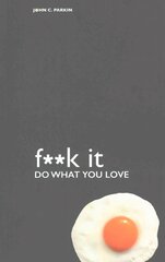 Fuck It: Do What You Love hind ja info | Eneseabiraamatud | kaup24.ee