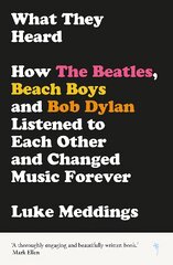 What They Heard: How The Beatles, The Beach Boys and Bob Dylan Listened to Each Other and Changed Music Forever цена и информация | Книги об искусстве | kaup24.ee