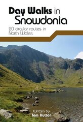 Day Walks in Snowdonia: 20 Circular Routes in North Wales Reprinted with updates in August 2018. hind ja info | Reisiraamatud, reisijuhid | kaup24.ee