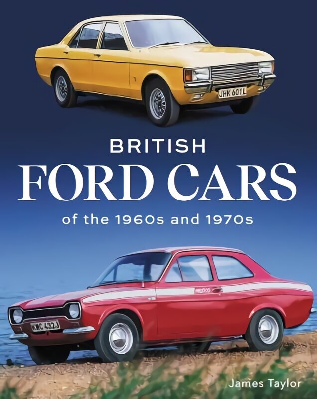 British Ford Cars of the 1960s and 1970s цена и информация | Reisiraamatud, reisijuhid | kaup24.ee