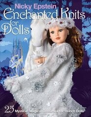 Nicky Epstein Enchanted Knits for Dolls: 25 Mystical, Magical Costumes for 18-Inch Dolls hind ja info | Tervislik eluviis ja toitumine | kaup24.ee