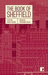Book of Sheffield: A City in Short Fiction цена и информация | Фантастика, фэнтези | kaup24.ee