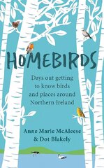 Homebirds: Days out Getting to Know Birds and Places Around Northern Ireland цена и информация | Книги о питании и здоровом образе жизни | kaup24.ee