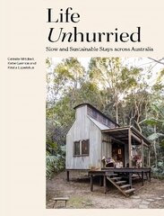 Life Unhurried: Slow and Sustainable Stays across Australia hind ja info | Eneseabiraamatud | kaup24.ee
