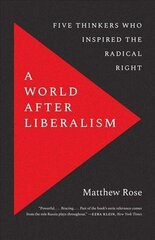 Maailm pärast liberalismi: viis mõtlejat, kes inspireerisid radikaalset parempoolset hind ja info | Ühiskonnateemalised raamatud | kaup24.ee