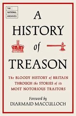 History of Treason: The bloody history of Britain through the stories of its most notorious traitors hind ja info | Ajalooraamatud | kaup24.ee