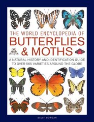 Butterflies & Moths, The World Encyclopedia of: A natural history and identification guide to over 565 varieties around the globe цена и информация | Путеводители, путешествия | kaup24.ee