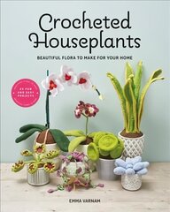 Crocheted Houseplants: Beautiful Flora to Make for Your Home цена и информация | Книги по садоводству | kaup24.ee