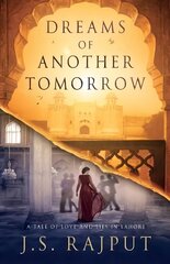 Dreams of Another Tomorrow: A Tale of Love and Lies in Lahore цена и информация | Фантастика, фэнтези | kaup24.ee