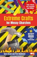 Extreme Crafts for Messy Churches: 80 activity ideas for the adventurous 2nd New edition hind ja info | Usukirjandus, religioossed raamatud | kaup24.ee